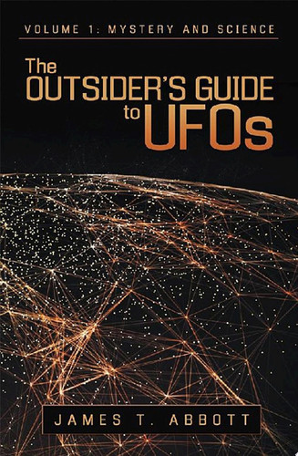 The Outsider’S Guide to Ufos Volume 1: Mystery and Science