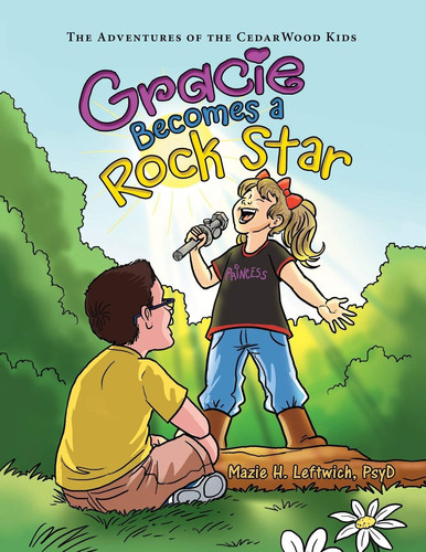 Gracie Becomes a Rock Star The Adventures of the Cedarwood Kids