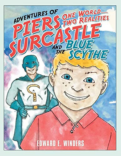 Adventures of Piers Surcastle and the Blue Scythe One World-Two Realities