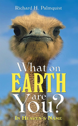 What on Earth Are You?