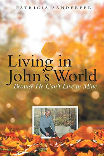 Living in John's World Because He Can't Live in Mine