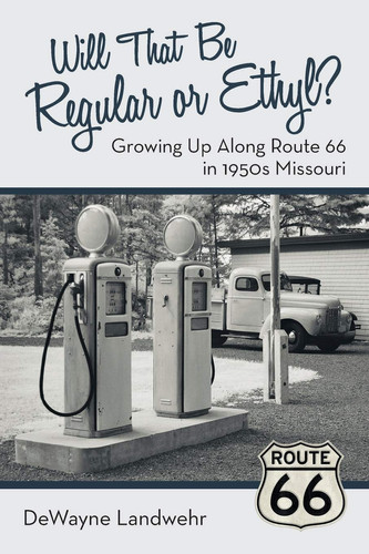 Will That Be Regular Or Ethyl? Growing Up Along Route 66 in 1950S Missouri