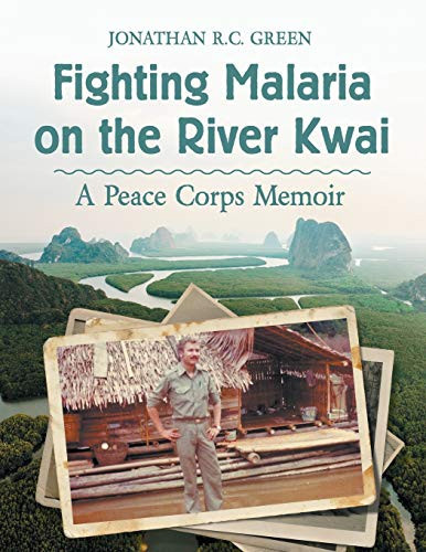 Fighting Malaria on the River Kwai A Peace Corps Memoir