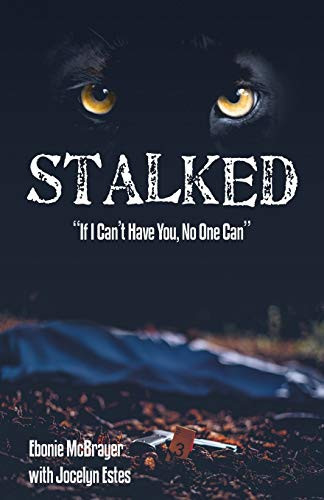Stalked "If I Can't Have You, No One Can"