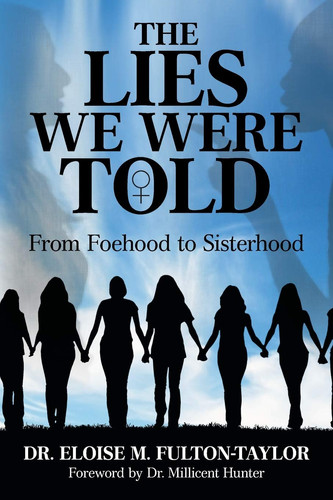 The Lies We Were Told From Foehood to Sisterhood