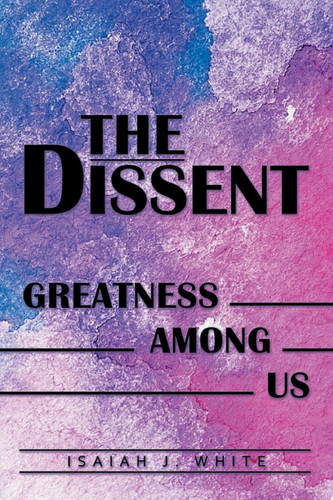 The Dissent Greatness Among Us