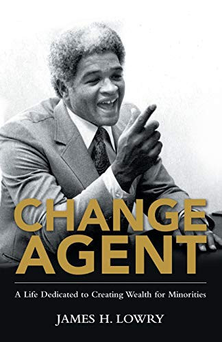 Change Agent A Life Dedicated to Creating Wealth for Minorities