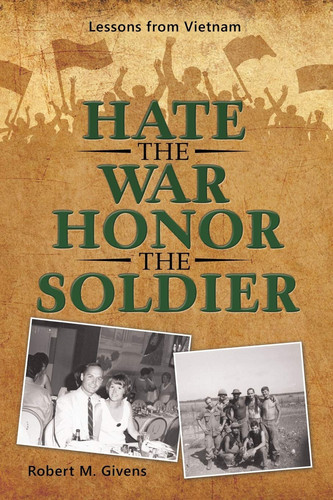 Hate the War Honor the Soldier Lessons from Vietnam