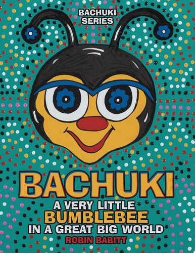 Bachuki A Very Little Bumblebee in a Great Big World