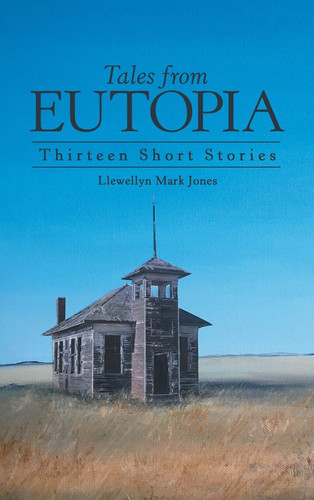 Tales from Eutopia Thirteen Short Stories