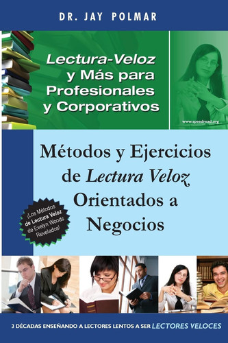 Lectura Veloz y Mas para Profesionales y Corporativos Métodos y Ejercicios de Lectura Veloz Orientados a Negocios
