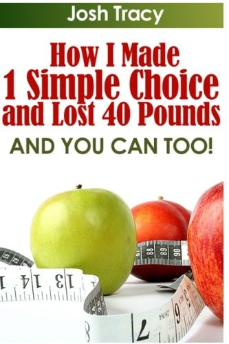 How I Made 1 Simple Choice and Lost 40 Pounds ... and YOU CAN TOO!