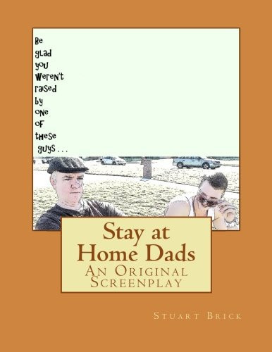 Stay at Home Dads An Original Screenplay