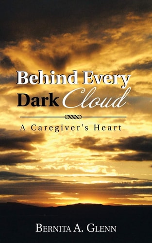 Behind Every Dark Cloud A Caregiver's Heart