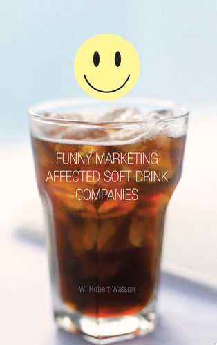 In Soft Drink Marketing a Funny Thing Happened on the Way to Market