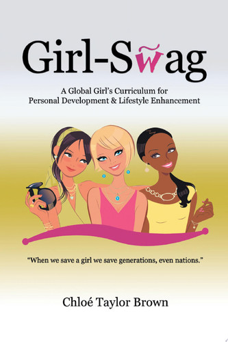 Girl-Swag A Global Girl’S Curriculum for Personal Development & Lifestyle Enhancement