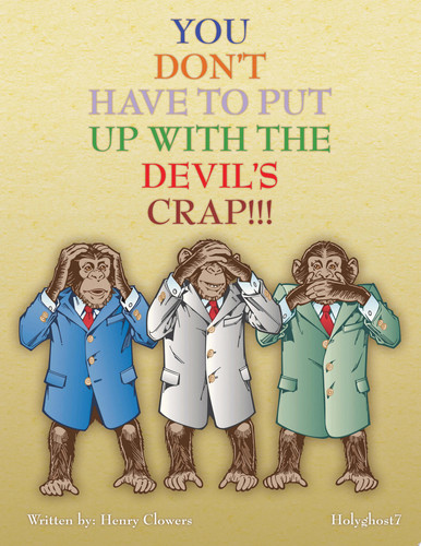 You Don't Have to Put up with the Devil"S Crap!!!