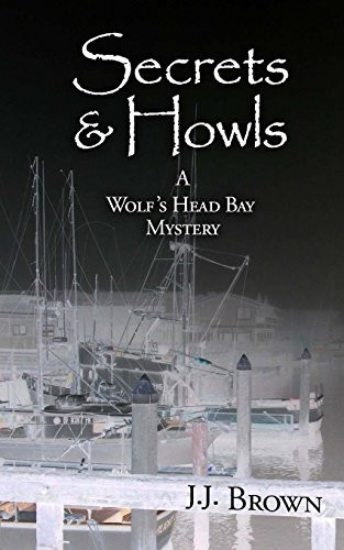 Secrets and Howls A Wolf's Head Bay Mystery