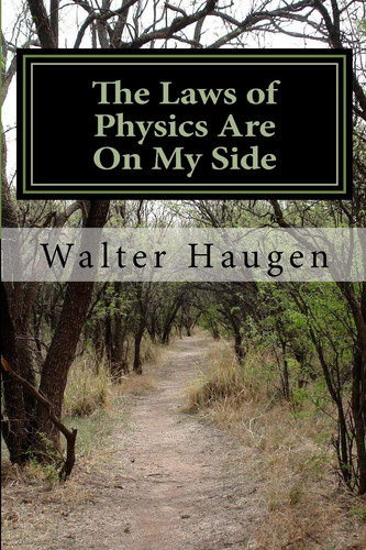 The Laws of Physics Are On My Side