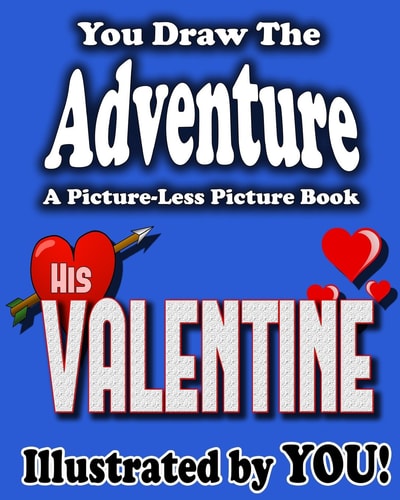 A Picture-Less Picture Book: His Valentine