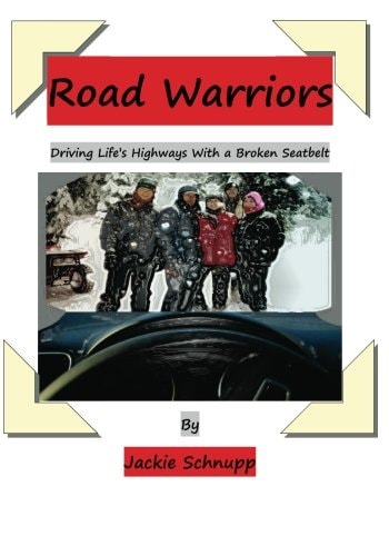 Road Warriors: Driving Life's Highways with a Broken Seatbelt