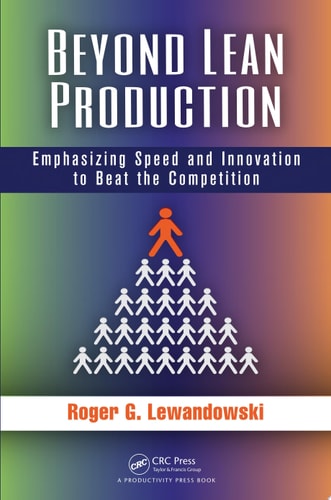 Beyond Lean Production Emphasizing Speed and Innovation to Beat the Competition