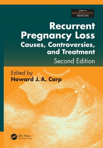 Recurrent Pregnancy Loss Causes, Controversies, and Treatment, Second Edition