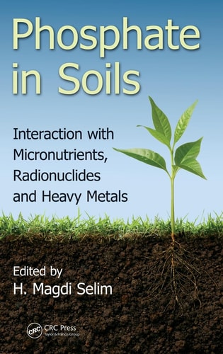 Phosphate in Soils Interaction with Micronutrients, Radionuclides and Heavy Metals