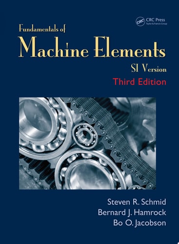 Fundamentals of Machine Elements, Third Edition SI Version