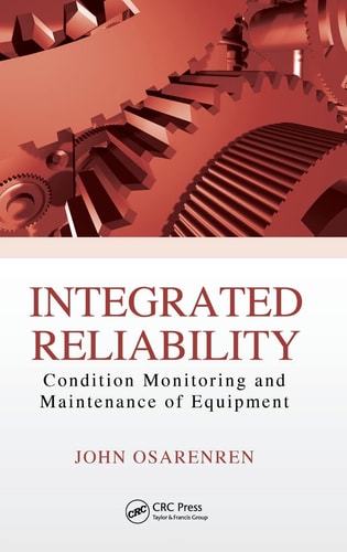 Integrated Reliability Condition Monitoring and Maintenance of Equipment