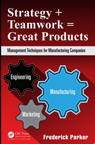 Strategy + Teamwork = Great Products Management Techniques for Manufacturing Companies