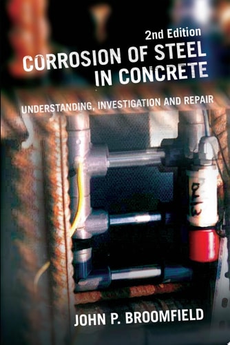 Corrosion of Steel in Concrete Understanding, Investigation and Repair, Second Edition