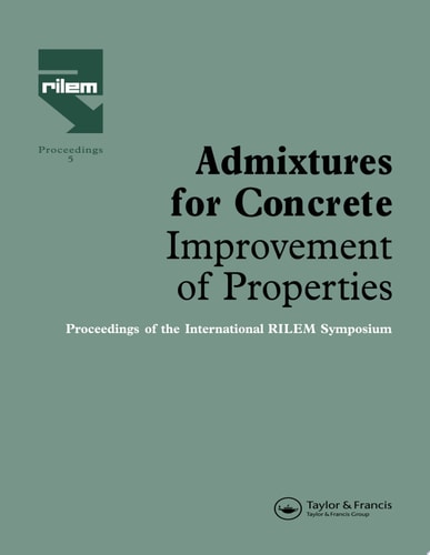 Admixtures for Concrete - Improvement of Properties Proceedings of the International RILEM Symposium