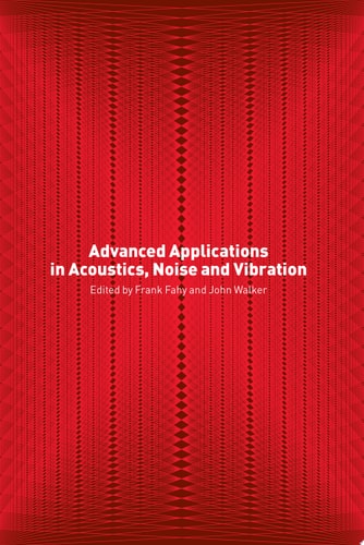 Advanced Applications in Acoustics, Noise and Vibration