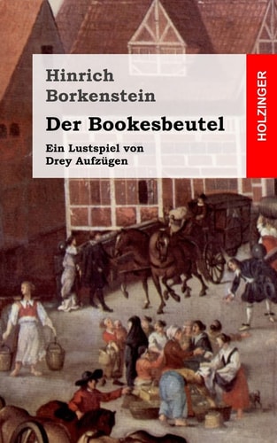 Der Bookesbeutel Ein Lustspiel Von Drey Aufzügen