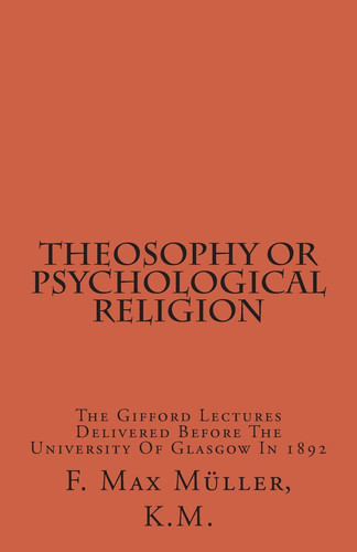 Theosophy Or Psychological Religion The Gifford Lectures Delivered Before the University of Glasgow In 1892