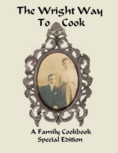 The Wright Way to Cook A Family Cookbook Special Edition