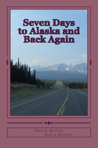 Seven Days to Alaska and Back Again