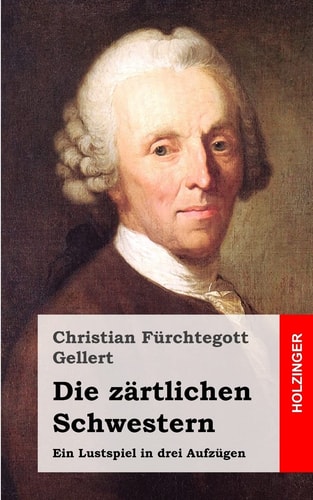 Die Zärtlichen Schwestern Ein Lustspiel in Drei Aufzügen