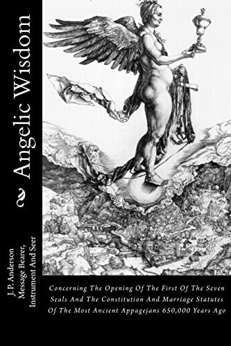 Angelic Wisdom Concerning the Opening of the First of the Seven Seals and the Constitution and Marriage Statutes of the Most Ancient Appagejans 650,000 Years Ago