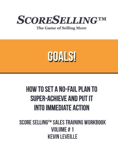 Goals! How to Set a No-Fail Plan to Super-Achieve and Put It Into Immediate Action