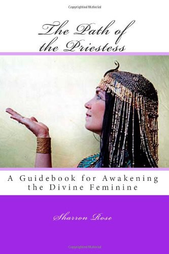 The Path of the Priestess A Guidebook for Awakening the Divine Feminine
