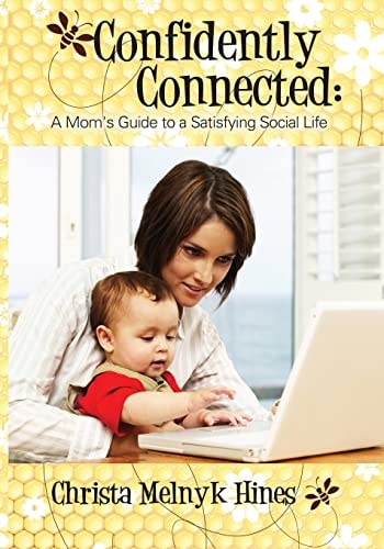 Confidently Connected A Mom's Guide to a Satisfying Social Life