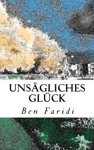 Unsägliches Glück: Kurzgeschichten (German Edition)