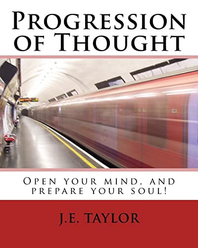 Progression of Thought Open You Mind, and Prepare Your Soul!