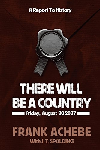 There Will Be a Country Friday, August 20 2027:a Report to History