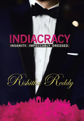 Indiacracy Insanity. Impeccably Dressed.