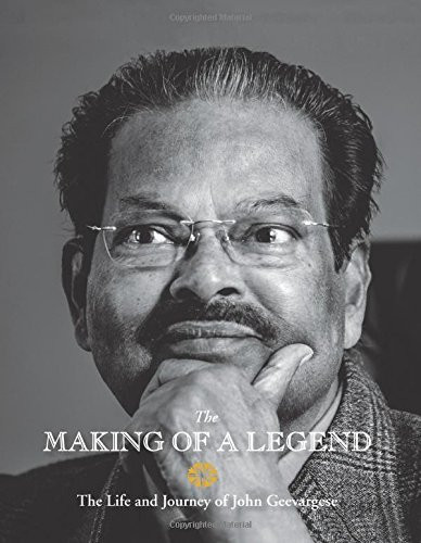 The Making of a Legend The Life and Journey of John Geevargese