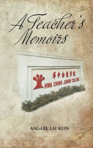 A Teacher's Memoirs Hwa Chong Junior College