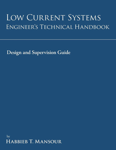 Low-Current Systems Engineer's Technical Handbook A Guide to Design and Supervision